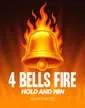 4 Bells Fire Hold and Win