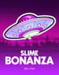 Slime Bonanza